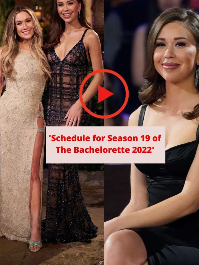 Schedule for Season 19 of The Bachelorette 2022